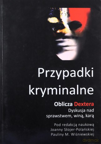 Przypadki kryminalne. Oblicza Dextera dyskusja [KSIĄŻKA]