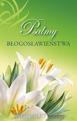Psalmy błogosławieństwa [KSIĄŻKA]