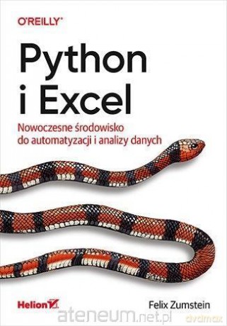 Python i Excel. Nowoczesne środowisko do automatyzacji i analizy danych - Felix Zumstein [KSIĄŻKA]