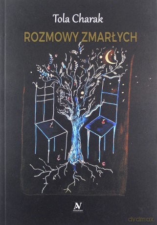 Rozmowy zmarłych - Tola Charak [KSIĄŻKA]