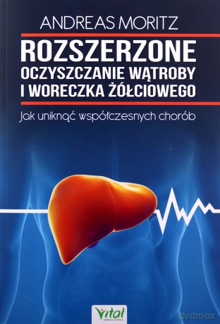 Rozszerzone oczyszczanie wątroby i woreczka żół. - Andreas Moritz [KSIĄŻKA]