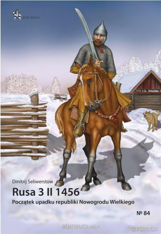 Rusa 3 II 1456. Początek upadku republiki - Dmitrij Seliwerstow [KSIĄŻKA]
