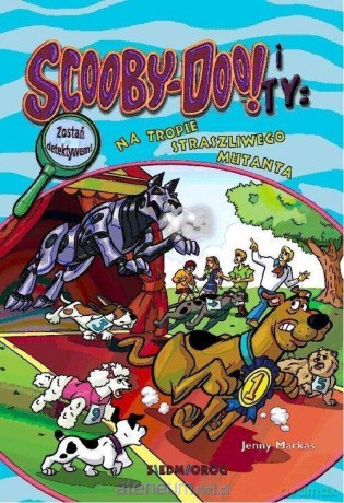 Scooby-Doo! I Ty: Na tropie Straszliwego Mutanta - Jenny Markas [KSIĄŻKA]