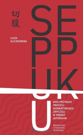 Seppuku jako przykład procesu normatywizacji.. - Luiza Kliczkowska [KSIĄŻKA]