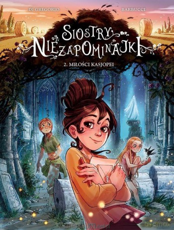 Siostry Niezapominajki (Tom 2) Miłości Kasjopei - Giovanni Di Gregorio [KOMIKS]