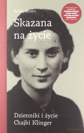 Skazana na życie. Dzienniki i życie Chajki Klinger - Avihu Ronen [KSIĄŻKA]