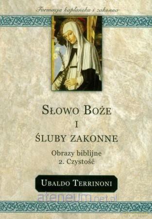 Słowo Boże i śluby zakonne. Czystość - Ubaldo Terrinoni [KSIĄŻKA]