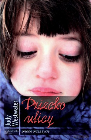 Dziecko Ulicy Pisane Przez Życie - Judy Westwater [KSIĄŻKA]