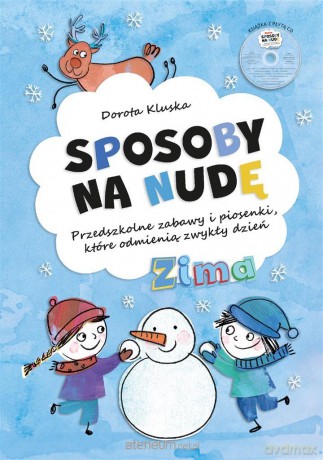 Sposoby na nudę. Zima. Przedszkolne zabawy - Dorota Kluska [KSIĄŻKA]