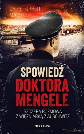 Spowiedź doktora Mengele - Christopher Macht [KSIĄŻKA]