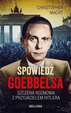 Spowiedź Goebbelsa (z autografem) - Christopher Macht [KSIĄŻKA]