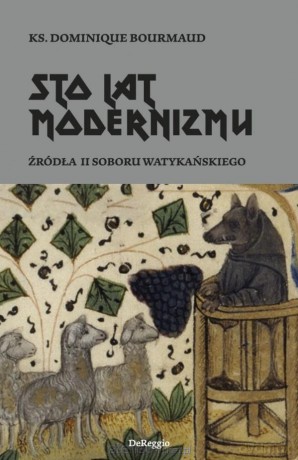 Sto lat modernizmu. Źródła II Soboru Watykańskiego - ks. Dominique Bourmaud [KSIĄŻKA]