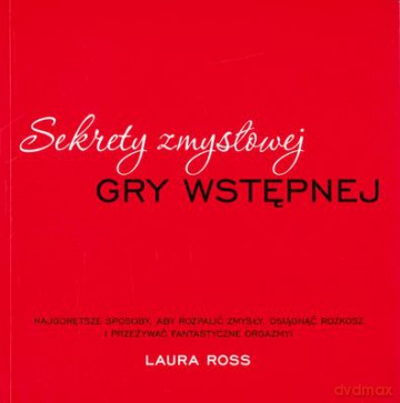 Sekrety Zmysłowej Gry Wstępnej - Laura Ross [KSIĄŻKA]