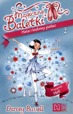 Magiczne Baletki Hela I Lodowy Pałac - Darcey Bussell [KSIĄŻKA]
