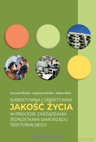 Subiektywna i obiektywna jakość życia... - Krzysztof Błoński, Augustyna Burlita, Jolanta Witek [KSIĄŻKA]