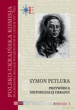 Symon Petlura. Przywódca niepodległej Ukrainy - Mirosław Szumiło [KSIĄŻKA]