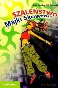 Szaleństwo Majki Skowron - Aleksander Minkowski [KSIĄŻKA]