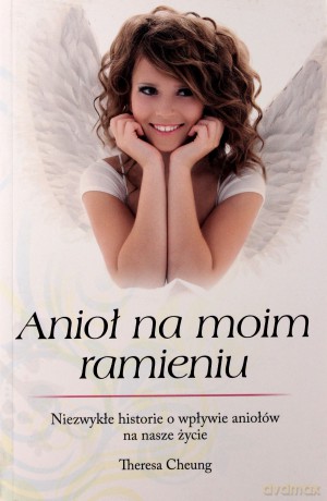 Anioł Na Moim Ramieniu - Theresa Cheung [KSIĄŻKA]