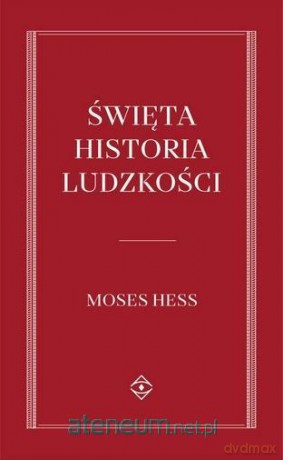 Święta historia Ludzkości - Mojżesz Hess [KSIĄŻKA]