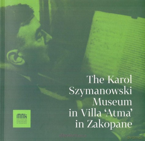 The Karol Szymanowski Museum in Villa 'Atma' in... [KSIĄŻKA]