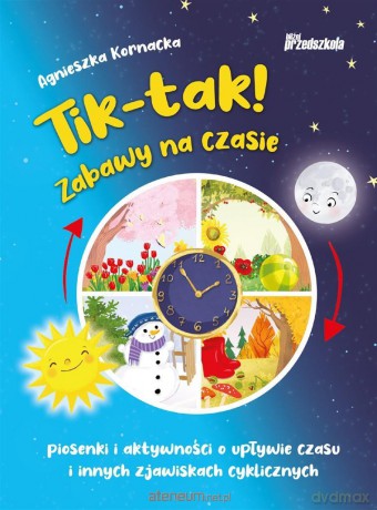 Tik-tak! Zabawy na czasie. Piosenki i aktywności - Agnieszka Kornacka [KSIĄŻKA]