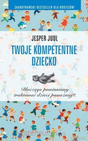 Twoje kompetentne dziecko - Jesper Juul [KSIĄŻKA]