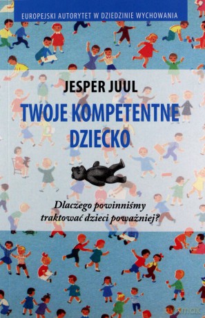 Twoje kompetentne dziecko - Jesper Juul [KSIĄŻKA]