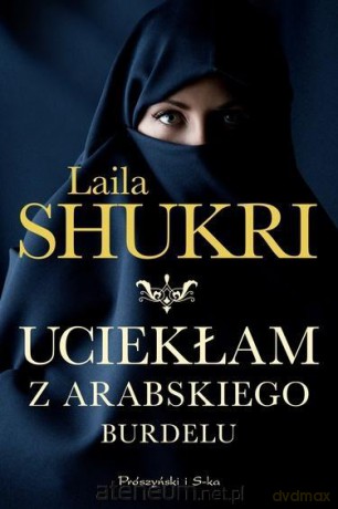 Uciekłam z arabskiego burdelu - Laila Shukri [KSIĄŻKA]