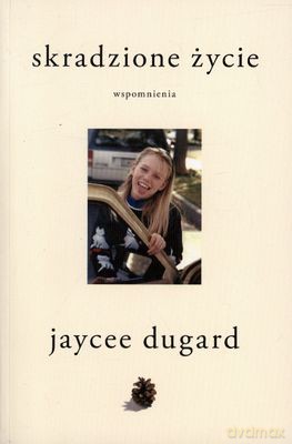 Skradzione Życie Wspomnienia - Jaycee Dugard [KSIĄŻKA]