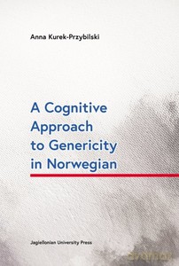 A Cognitive Approach to Genericity in Norwegian - Anna Kurek-Przybilski [KSIĄŻKA]