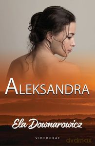 Aleksandra - Elżbieta Downarowicz [KSIĄŻKA]
