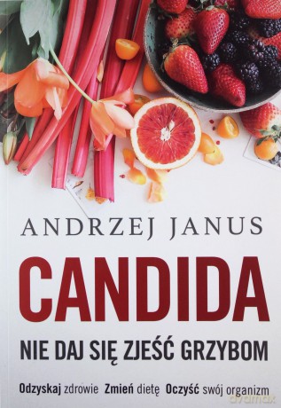 Candida. Nie daj się zjeść grzybom - Andrzej Janus [KSIĄŻKA]