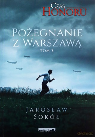 Czas Honoru. Pożegnanie z Warszawą - Jarosław Sokół [KSIĄŻKA]