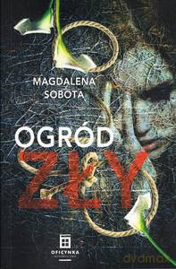 Ogród zły - Magdalena Sobota [KSIĄŻKA]