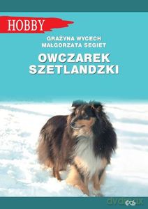 Owczarek szetlandzki - Grażyna Wycech, Małgorzata Segiet [KSIĄŻKA]