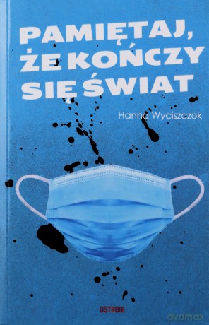 Pamiętaj, że kończy się świat - Hanna Wyciszczok [KSIĄŻKA]