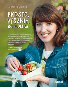 Prosto, pysznie, do pudełka - Dominika Wójciak [KSIĄŻKA]