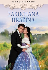 W dolinie Narwi. Zakochana hrabina - Urszula Gajdowska [KSIĄŻKA]