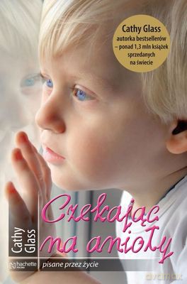 Czekając Na Anioły Pisane Przez Życie - Cathy Glass [KSIĄŻKA]