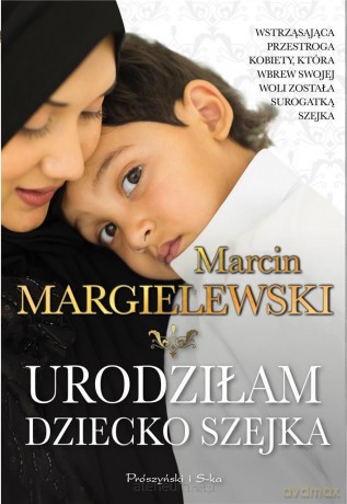Urodziłam dziecko szejka - Marcin Margielewski [KSIĄŻKA]