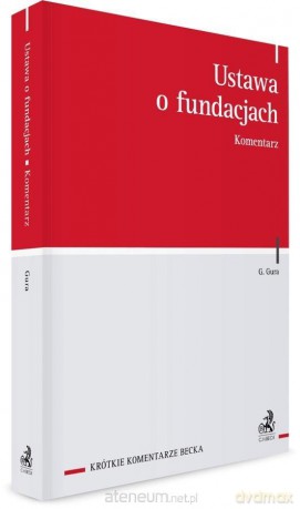 Ustawa o fundacjach. Komentarz - Grzegorz Gura [KSIĄŻKA]