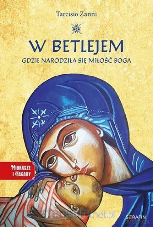 W Betlejem. Gdzie narodziła się miłość Boga - Tarcisio Zanni [KSIĄŻKA]