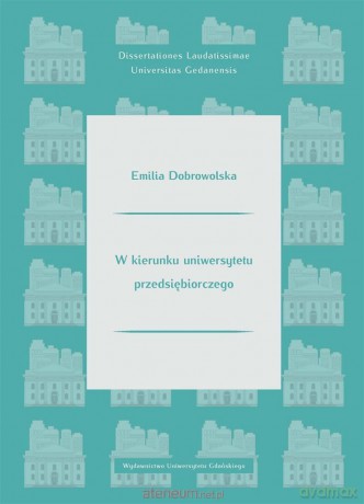 W kierunku uniwersytetu przedsiębiorczego - Emilia Dobrowolska [KSIĄŻKA]
