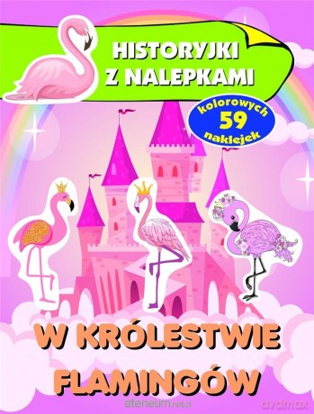 W krainie flamingów. Historyjki z nalepkami - Anna Wiśniewska [KSIĄŻKA]