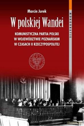 W polskiej Wandei. Komunistyczna Partia Polski - Marcin Jurek [KSIĄŻKA]