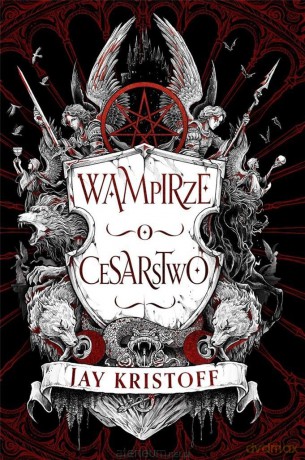 Wampirze cesarstwo (Tom 1) (biała) - Jay Kristoff [KSIĄŻKA]