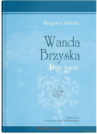 Wanda Brzyska. Moje życie - Krzysztof Załuski [KSIĄŻKA]