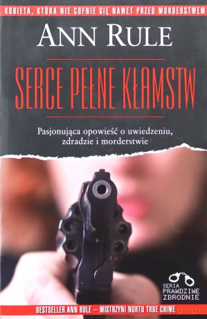 Serce Pełne Kłamstw - Ann Rule [KSIĄŻKA]
