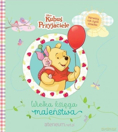 Wielka księga maleństwa. Pierwszy rok życia... [KSIĄŻKA]