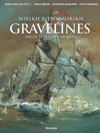 Wielkie bitwy morskie - Gravelines - Jean-Yves Delittie [KOMIKS]